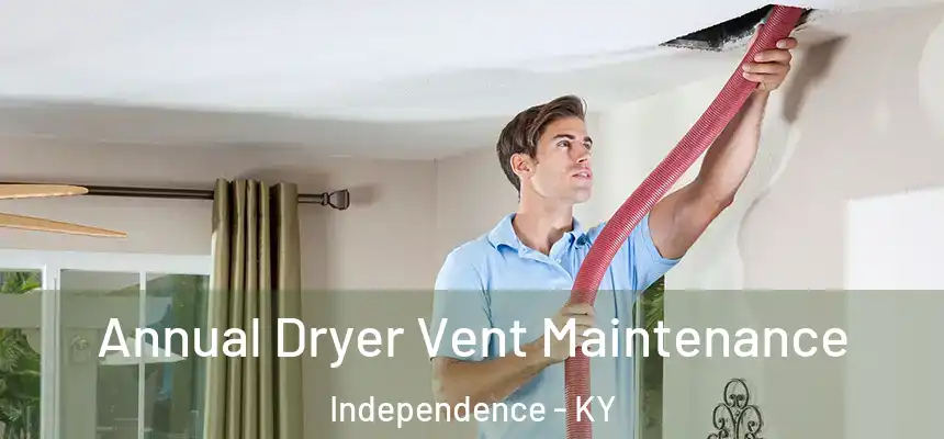  Annual Dryer Vent Maintenance Independence - KY