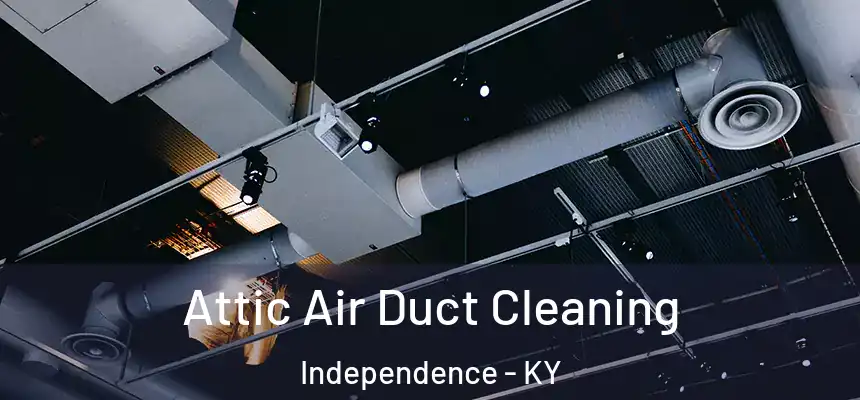  Attic Air Duct Cleaning Independence - KY