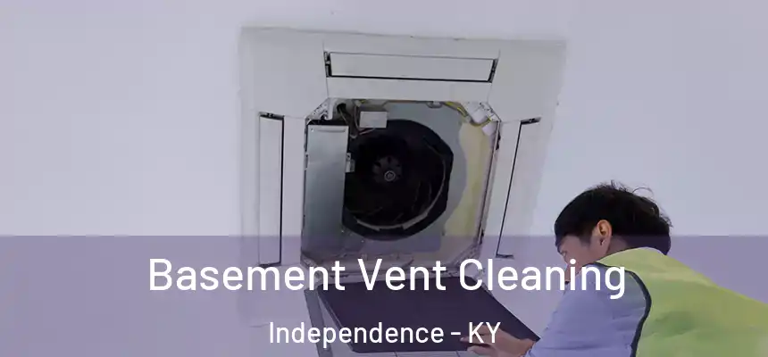  Basement Vent Cleaning Independence - KY