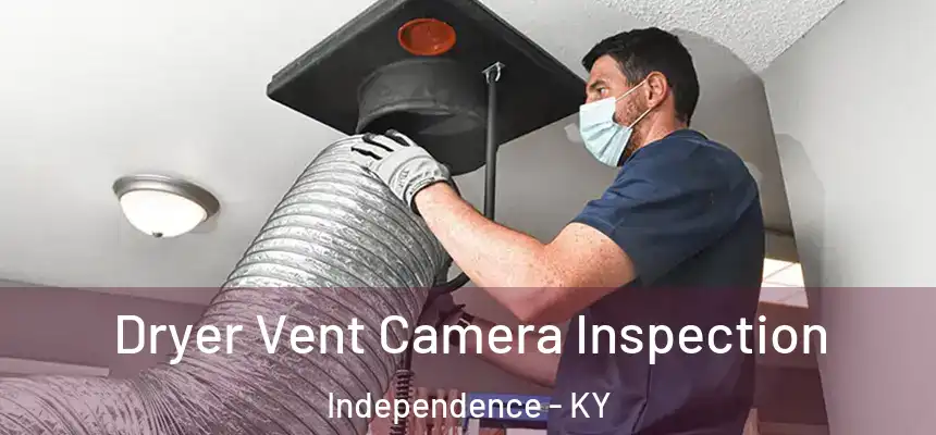  Dryer Vent Camera Inspection Independence - KY