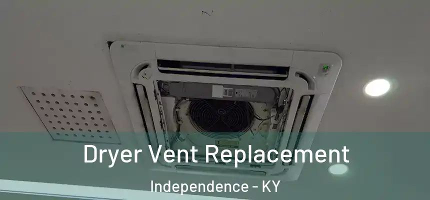  Dryer Vent Replacement Independence - KY