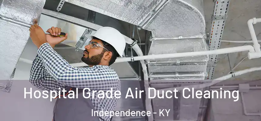  Hospital Grade Air Duct Cleaning Independence - KY