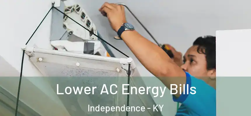  Lower AC Energy Bills Independence - KY