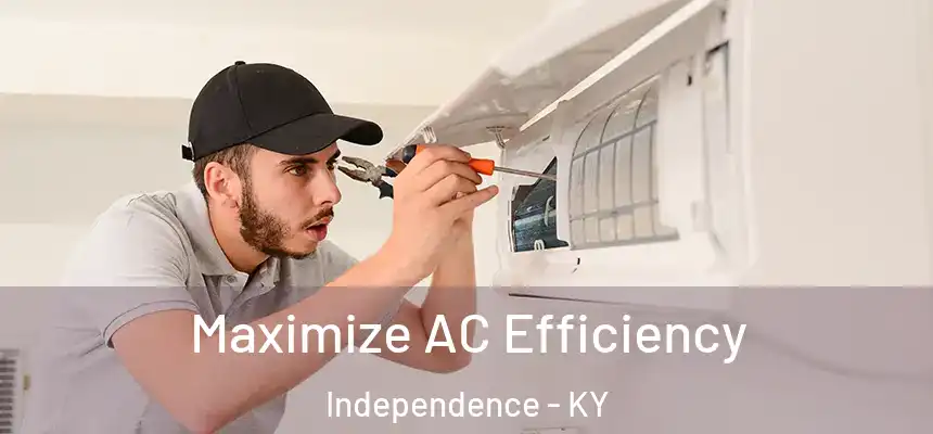  Maximize AC Efficiency Independence - KY