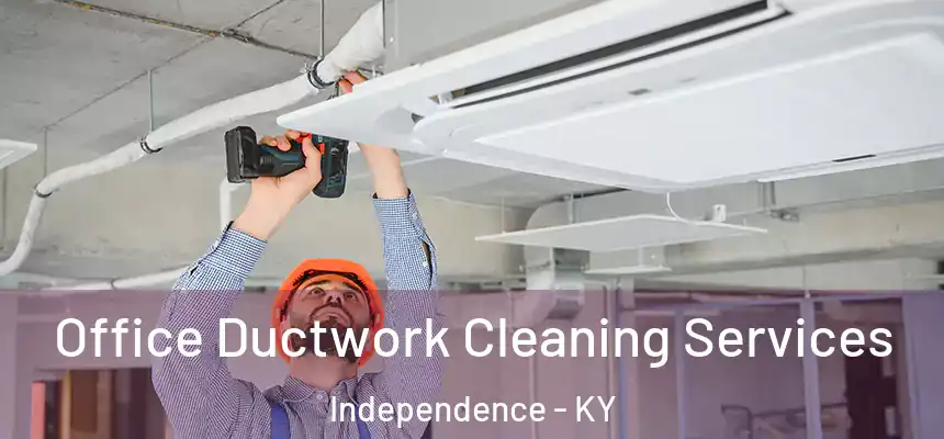  Office Ductwork Cleaning Services Independence - KY