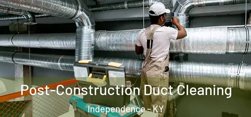  Post-Construction Duct Cleaning Independence - KY