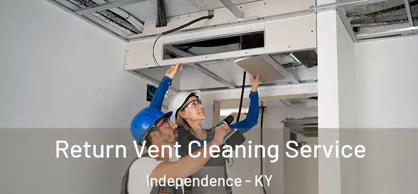 Return Vent Cleaning Service Independence - KY