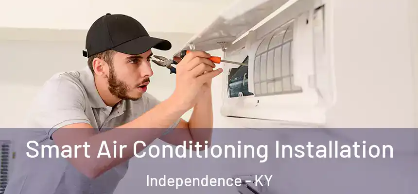  Smart Air Conditioning Installation Independence - KY
