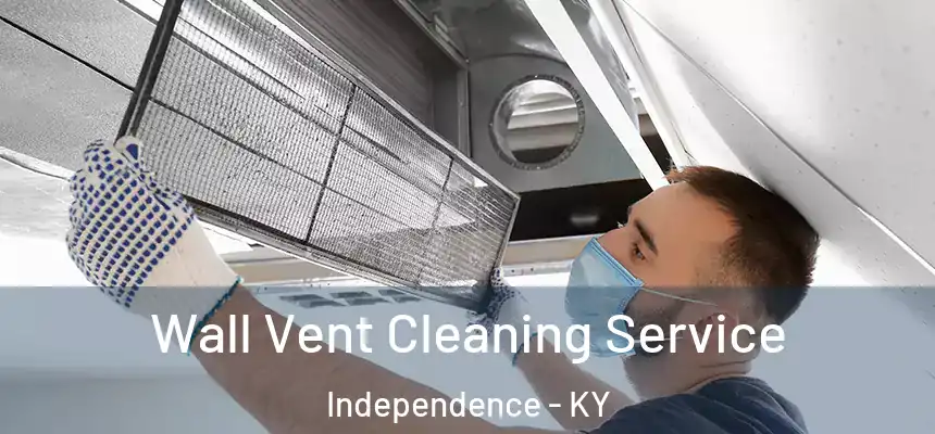  Wall Vent Cleaning Service Independence - KY