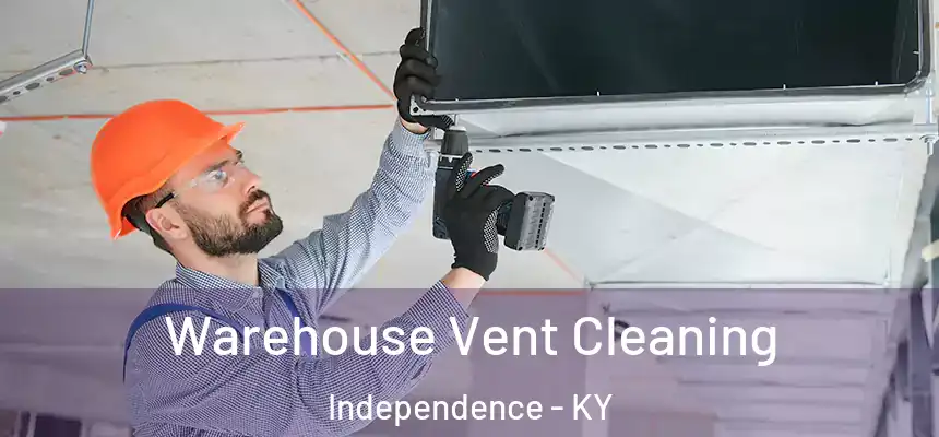  Warehouse Vent Cleaning Independence - KY